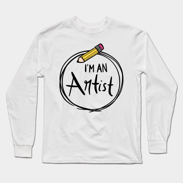 I'm an Artist: Pencil Edition Long Sleeve T-Shirt by Carprincess